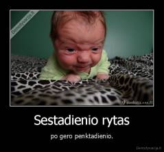 Sestadienio rytas - po gero penktadienio.