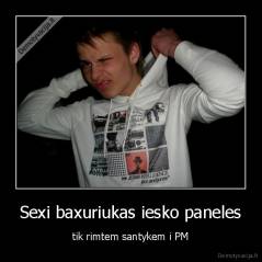 Sexi baxuriukas iesko paneles - tik rimtem santykem i PM