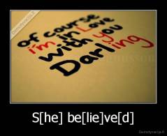 S[he] be[lie]ve[d] - 