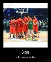 Sigis - Turbut laimejo lazybas