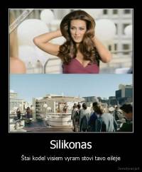 Silikonas - Štai kodel visiem vyram stovi tavo eilėje