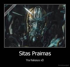 Sitas Praimas - Yra Keksius xD