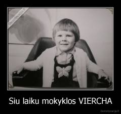 Siu laiku mokyklos VIERCHA - 
