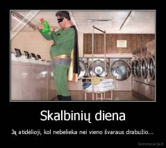 Skalbinių diena - Ją atidėlioji, kol nebelieka nei vieno švaraus drabužio...