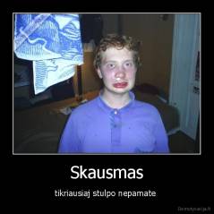 Skausmas - tikriausiaj stulpo nepamate 