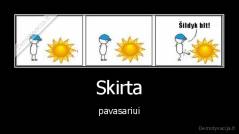 Skirta - pavasariui
