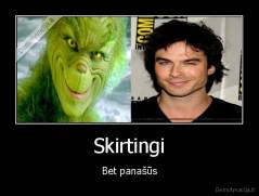Skirtingi - Bet panašūs