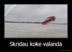 Skridau koke valanda - 