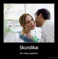 Skundikai - Jie viską sugadina