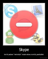 Skype - kai tik padarai "netrukdyti" visada atsiras norinčių pasikalbėti