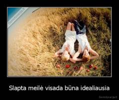 Slapta meilė visada būna idealiausia - 
