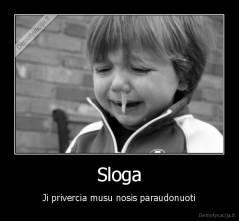 Sloga - Ji privercia musu nosis paraudonuoti