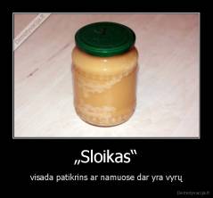 „Sloikas“ - visada patikrins ar namuose dar yra vyrų