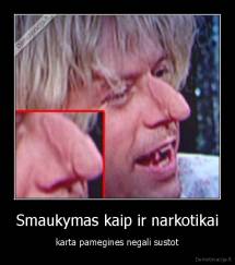 Smaukymas kaip ir narkotikai - karta pamegines negali sustot