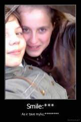 Smile:*** - As ir tave myliu;********
