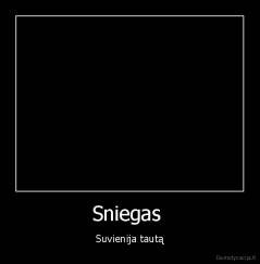 Sniegas  - Suvienija tautą