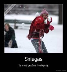 Sniegas - jis mus gražina i vaikystę