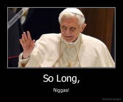 So Long, - Niggas!