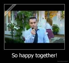 So happy together! - 