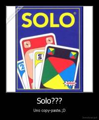 Solo??? - Uno copy-paste.;D