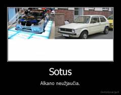 Sotus - Alkano neužjaučia.
