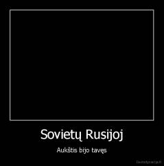 Sovietų Rusijoj - Aukštis bijo tavęs