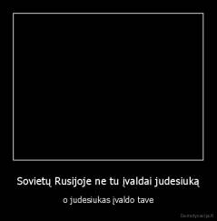 Sovietų Rusijoje ne tu įvaldai judesiuką - o judesiukas įvaldo tave