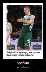 Spėčiau - Kad ne Žalgiris