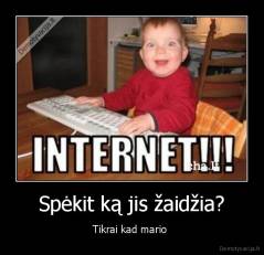 Spėkit ką jis žaidžia? - Tikrai kad mario 