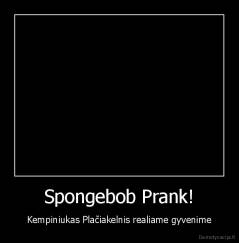 Spongebob Prank! - Kempiniukas Plačiakelnis realiame gyvenime