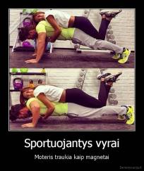 Sportuojantys vyrai - Moteris traukia kaip magnetai