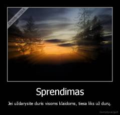 Sprendimas - Jei uždarysite duris visoms klaidoms, tiesa liks už durų.