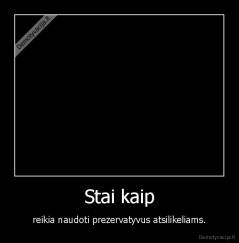 Stai kaip - reikia naudoti prezervatyvus atsilikeliams.