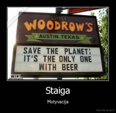 Staiga - Motyvacija