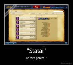 ''Statai'' - Ar tavo geresni?
