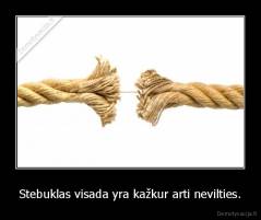 Stebuklas visada yra kažkur arti nevilties. - 