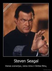 Steven Seagal - Vienas scenarijus, viena mina ir šimtas filmų