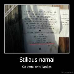 Stiliaus namai - Čia verta pirkti kasdien