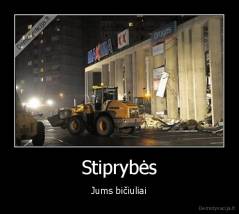 Stiprybės - Jums bičiuliai