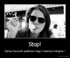 Stop! - Geriau buciuoti pelenine negu rukancia mergina !