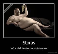 Storas - XXI a. dažniausias mados šauksmas