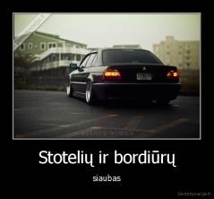 Stotelių ir bordiūrų - siaubas