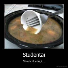 Studentai - Visada išradingi...