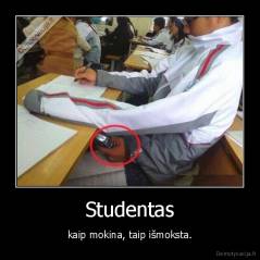 Studentas - kaip mokina, taip išmoksta.