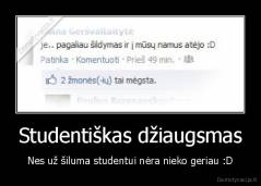Studentiškas džiaugsmas - Nes už šiluma studentui nėra nieko geriau :D