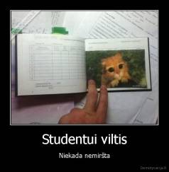 Studentui viltis - Niekada nemiršta