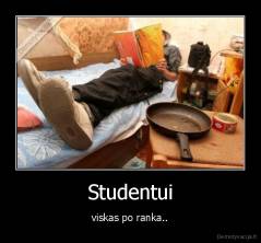 Studentui - viskas po ranka..