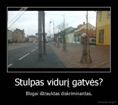 Stulpas vidurį gatvės? - Blogai ištrauktas diskriminantas.