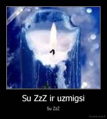 Su ZzZ ir uzmigsi - Su ZzZ