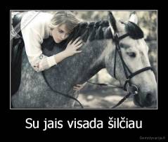 Su jais visada šilčiau - 